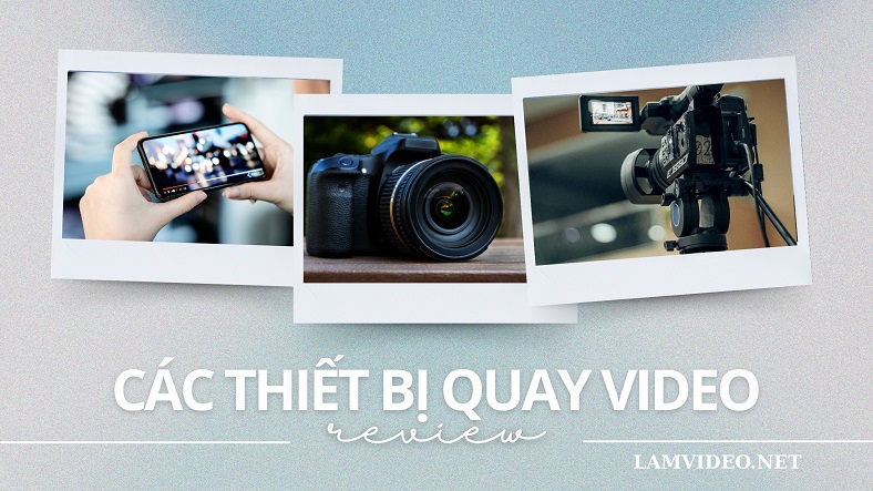 Các loại thiết bị quay phim phổ biến năm 2025: điện thoại smartphone, máy ảnh mirrorless và máy quay phim chuyên dụng.