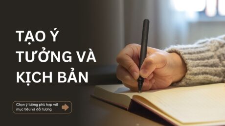 chọn ý tưởng phù hợp với mục tiêu và đối tượng của video ngắn