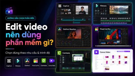 Edit video nên dùng phần mềm gì - so sánh CapCut, Filmora, DaVinci Resolve, Final Cut Pro, Camtasia và Canva Video